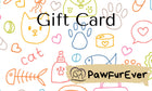 PawFurEver E-Gift Card